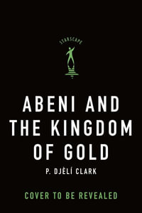 Abeni and the Kingdom of Gold : Abeni's Song - P. Djèlí Clark