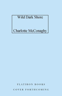 Wild Dark Shore - Charlotte McConaghy