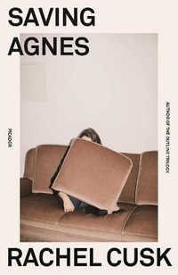 Saving Agnes - Rachel Cusk