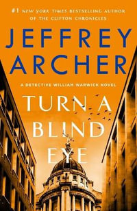 Turn a Blind Eye : A Detective William Warwick Novel - Jeffrey Archer