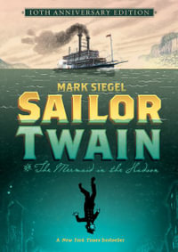 Sailor Twain : Or: The Mermaid in the Hudson - Mark Siegel