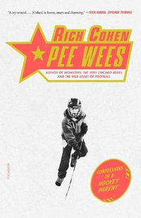 Pee Wees : Confessions of a Hockey Parent - Rich Cohen