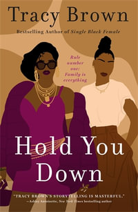 Hold You Down : A Novel - Tracy Brown