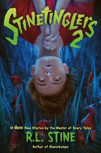 Stinetinglers 2 : 10 More New Stories by the Master of Scary Tales - R. L. Stine