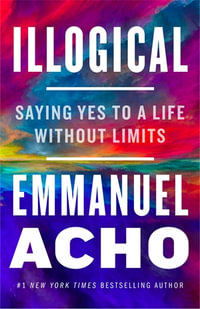 Illogical : Saying Yes to a Life Without Limits - Emmanuel Acho