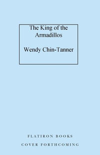 King of the Armadillos - Wendy Chin-Tanner