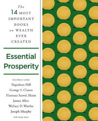 Essential Prosperity : The Fourteen Most Important Books on Wealth and Riches Ever Written - Napoleon Hill