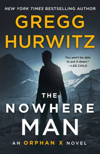 The Nowhere Man : An Orphan X Novel - Gregg Hurwitz