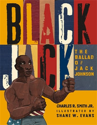 Black Jack : The Ballad of Jack Johnson - Charles R. Smith