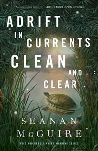 Adrift in Currents Clean and Clear : Wayward Children - Seanan McGuire