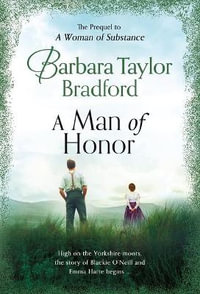 A Man of Honor : The Prequel to a Woman of Substance - Barbara Taylor Bradford