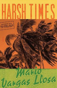 Harsh Times - Mario Vargas Llosa