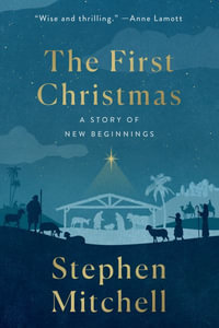 First Christmas : A Story of New Beginnings - Stephen Mitchell