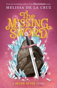 Never After : The Missing Sword - Melissa de la Cruz