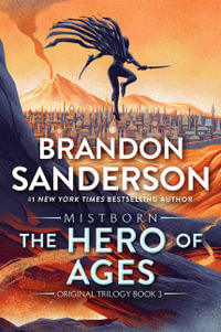 The Hero of Ages : Book Three of Mistborn - Brandon Sanderson