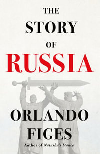 The Story of Russia - Orlando Figes