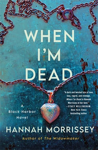 When I'm Dead : A Black Harbor Novel - Hannah Morrissey