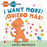 Lolo and Birdie : I Want More! / ¡Quiero Mas! - Angela Dominguez