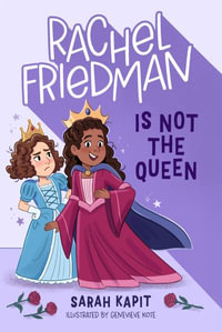 Rachel Friedman Is Not the Queen : Rachel Friedman - Sarah Kapit