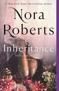 Inheritance : The Lost Bride Trilogy, Book 1 - Nora Roberts