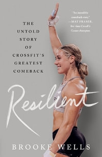 Resilient : The Untold Story of Crossfit's Greatest Comeback - Brooke Wells