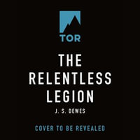 The Relentless Legion : The Divide Series : Book 3 - Andrew Eiden