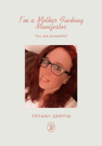 I'm a Mother Fucking Manifestor : You are Powerful - Tiffany Griffin