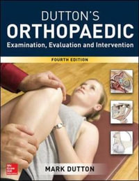 Dutton's Orthopaedic 4ed : Examination Evaluation and Intervention - Mark Dutton