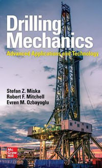 Drilling Mechanics : Advanced Applications and Technology - Stefan Z. Miska