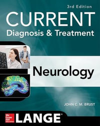 CURRENT Diagnosis & Treatment Neurology, Third Edition : Current Diagnosis and Treatment in Neurology - John C. M. Brust