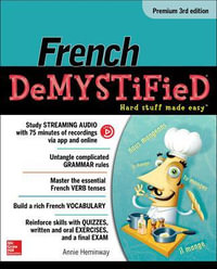 French Demystified, Premium 3rd Edition : Demystified - Annie Heminway