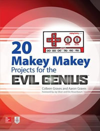 20 Makey Makey Projects for the Evil Genius : Evil Genius - Aaron Graves