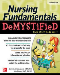 Nursing Fundamentals DeMYSTiFieD, Second Edition : Demystified - Bennita Vaughans