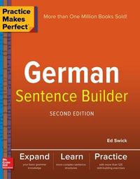 Practice Makes Perfect German Sentence Builder : Practice Makes Perfect - Ed Swick