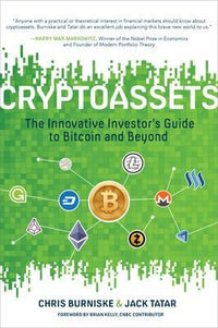 Cryptoassets : The Innovative Investor's Guide to Bitcoin and Beyond - Chris Burniske