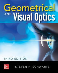 Geometrical and Visual Optics, Third Edition - Steven H. Schwartz