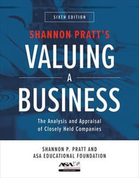 Valuing a Business, Sixth Edition : The Analysis and Appraisal of Closely Held Companies - Shannon P. Pratt