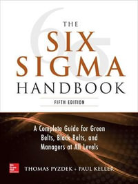 The Six Sigma Handbook, 5E - Thomas Pyzdek