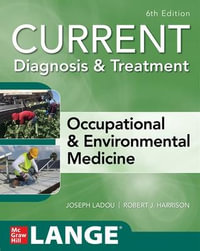 CURRENT Diagnosis & Treatment Occupational & Environmental Medicine, 6th Edition : Current Occupational and Environmental Medicine - Joseph LaDou