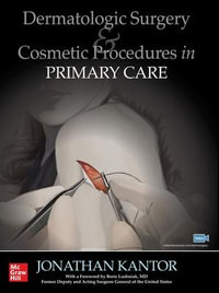 Dermatologic Surgery and Cosmetic Procedures in Primary Care Practice - Jonathan Kantor