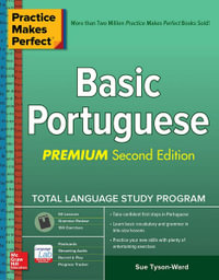 Practice Makes Perfect : Basic Portuguese, Premium Second Edition - Sue Tyson-Ward