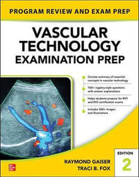 Vascular Technology Examination PREP : 2nd Edition - Raymond Gaiser