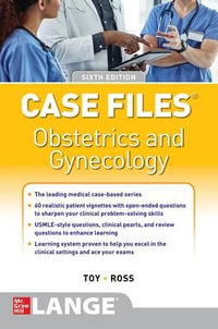 Case Files Obstetrics and Gynecology : 6th edition - Eugene Toy