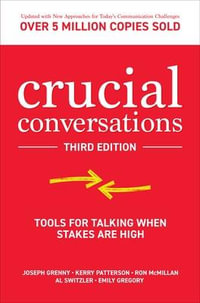 Crucial Conversations : Tools for Talking When Stakes are High, Third Edition - Joseph Grenny