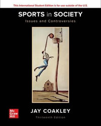 ISE Sports in Society : 13th Edition - Issues and Controversies - Jay Coakley