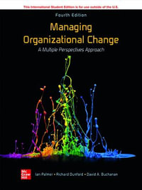 Managing Organizational Change : A Multiple Perspectives Approach : 4th Edition - Ian Palmer