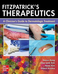 Fitzpatrick's Therapeutics : A Clinician's Guide to Dermatologic Treatment - Sewon Kang