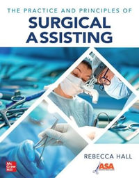 The Practice and Principles of Surgical Assisting - Rebecca Hall