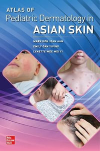 Atlas of Pediatric Dermatology in Asian Skin - Mark Jean Aan Koh