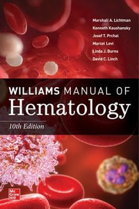 Williams Manual of Hematology, Tenth Edition - Marshall Lichtman